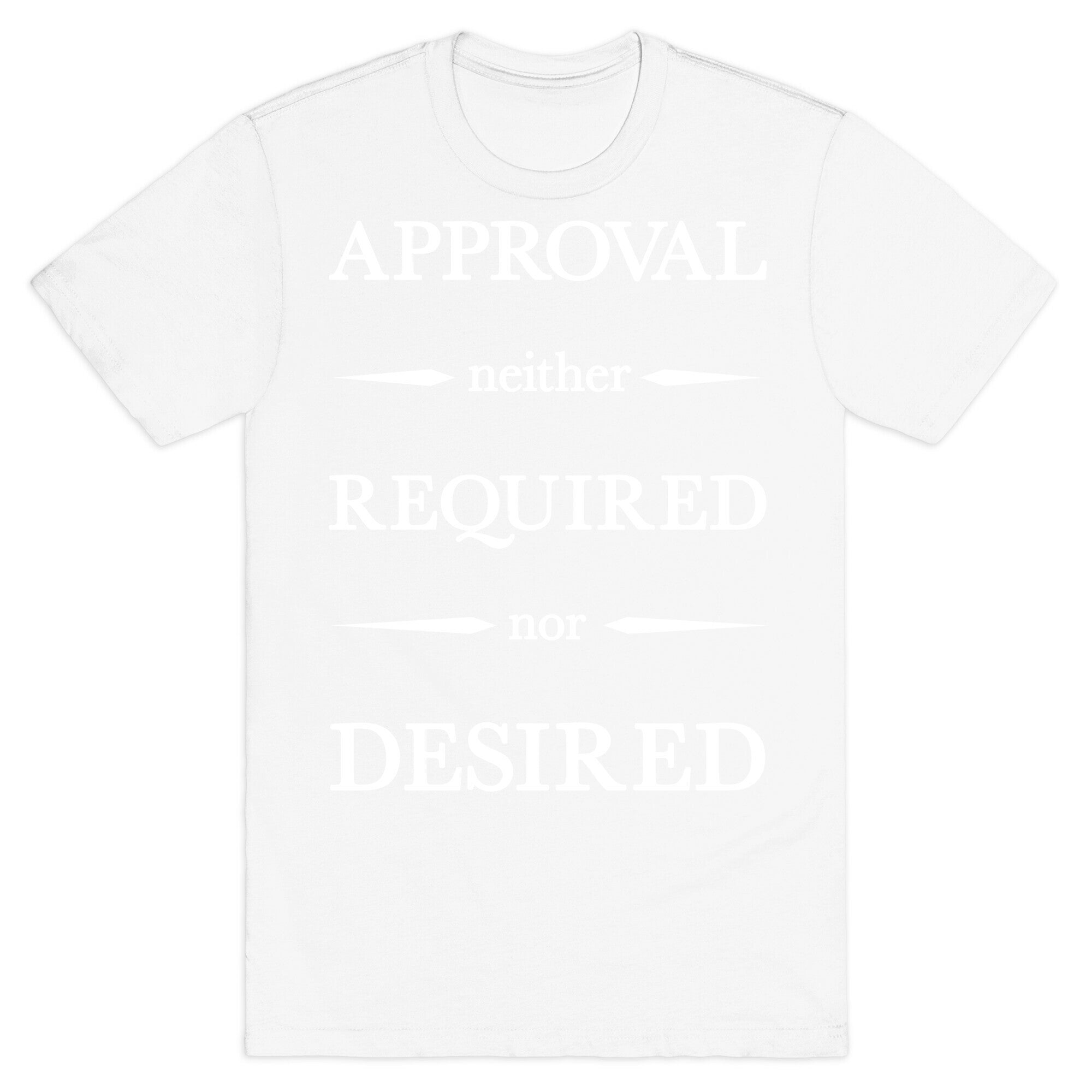 Approval Neither Required Nor Desired T-Shirt